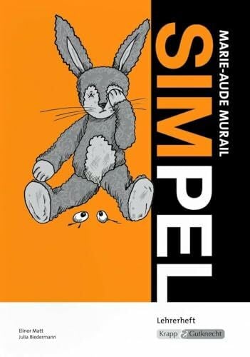 Simpel – Marie-Aude Murail – Lehrerheft: Unterrichtsmaterialien, Lösungen, Interpretationshilfe; Heft: Unterrichtsmaterialien, Lösungen, ... (Sekundarstufe I: Literatur im Unterricht)