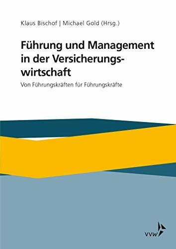 Führung und Management in Versicherungsunternehmen: Von Führungskräften für Führungskräfte