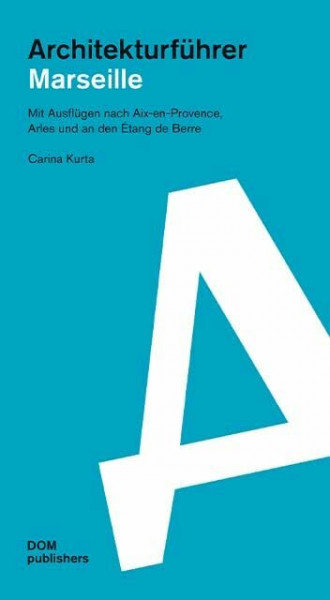 Marseille. Architekturführer: Mit Ausflügen nach Aix-en-Provence, Arles und an den Étang de Berre (Architekturführer/Architectural Guide)