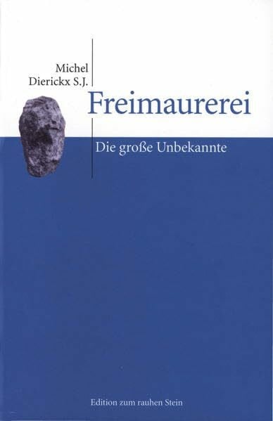 Freimaurerei: Die große Unbekannte (Edition zum rauhen Stein)