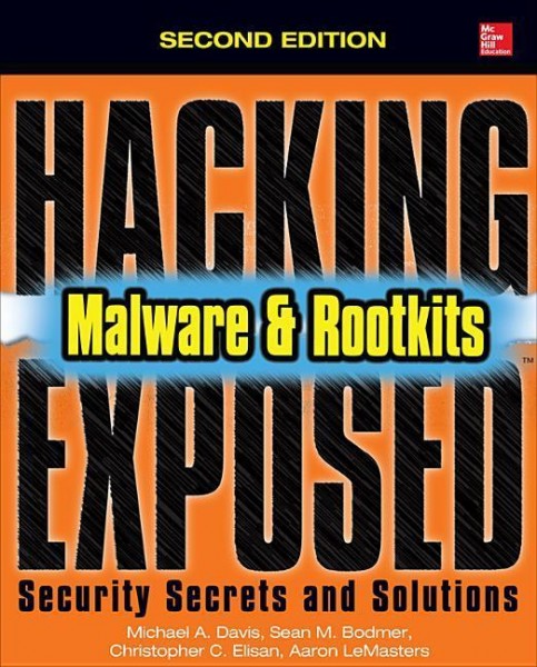 Hacking Exposed Malware & Rootkits: Security Secrets and Solutions