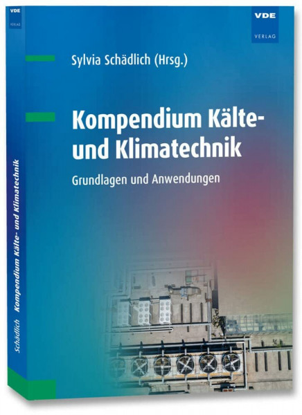 Kompendium Kälte- und Klimatechnik: Grundlagen und Anwendungen