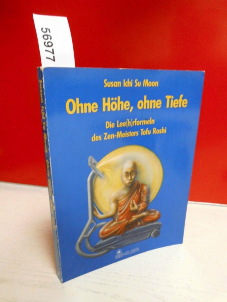Ohne Höhe, ohne Tiefe. Die Lee(h)rformeln des Zen-Meisters Tofu Roshi