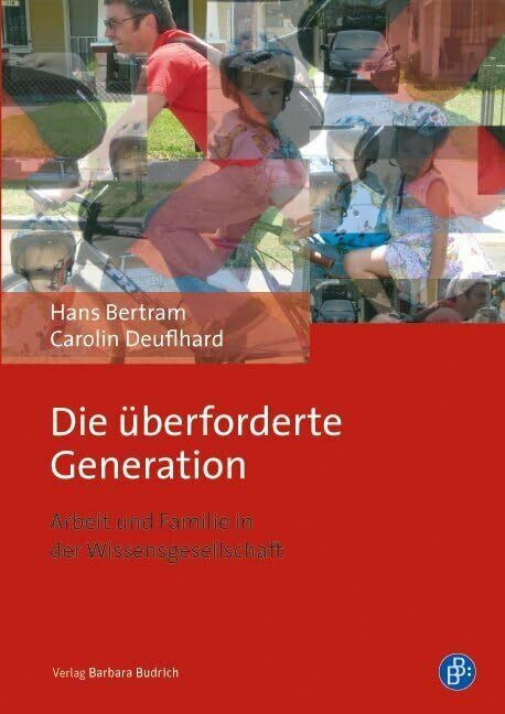 Verlag Barbara Budrich Die überforderte Generation, Arbeit Und Familie In Der Wissensgesellschaft