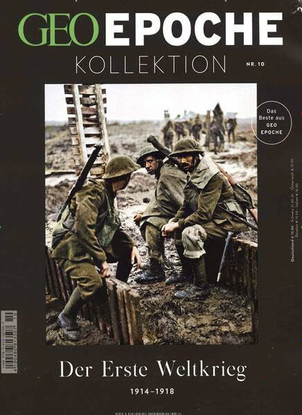 GEO Epoche Kollektion / GEO Epoche Kollektion 10/2018 - Der Erste Weltkrieg: 1914-1918. Das Beste aus Geo Epoche. Das Beste aus Geo Epoche