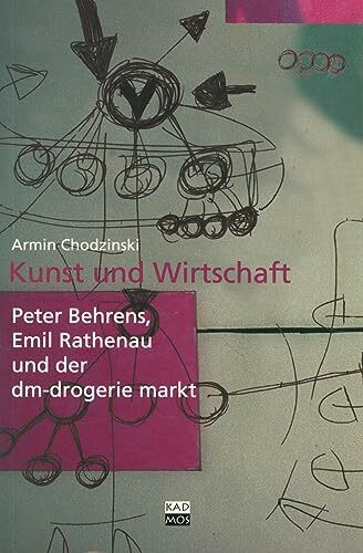 Kunst und Wirtschaft. Peter Behrens, Emil Rathenau und der dm-drogerie markt