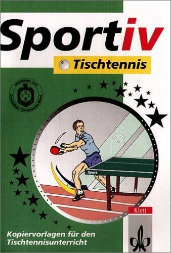 Sportiv Tischtennis: Kopiervorlagen für den Tischtennisunterricht (Klett Sportiv)