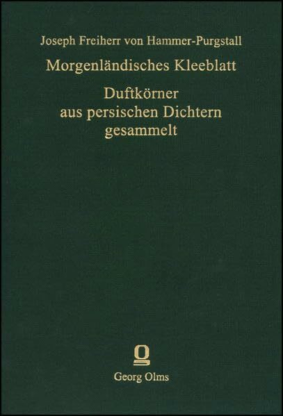 Morgenländisches Kleeblatt: bestehend aus Parsischen Hymnen, Arabischen Elegien, Türkischen Eklogen. Beigebunden ist: HAMMER-PURGSTALL, JOSEPH ... 2: Ethnologie - Literatur - Kulturgeschichte)