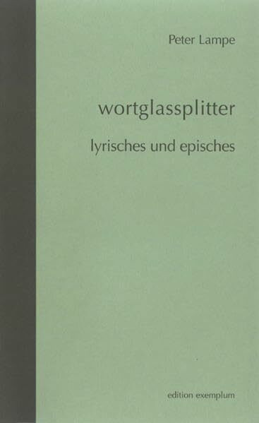 Wortglassplitter: Lyrisches und Episches (Edition Exemplum)