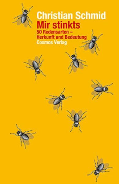 Mir stinkts: 50 Redensarten - Herkunft und Bedeutung