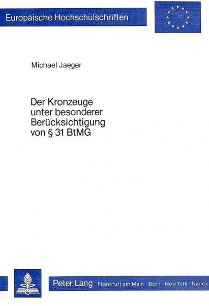 Der Kronzeuge unter besonderer Berücksichtigung von § 31 BtMG