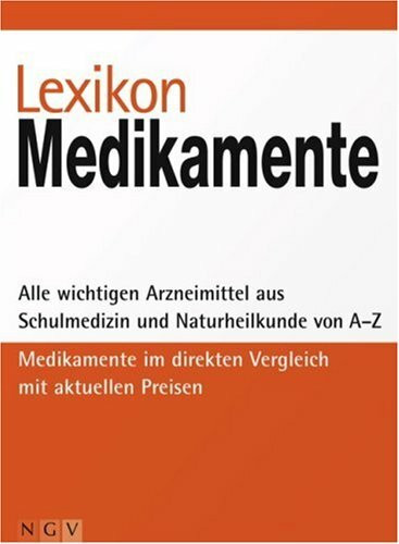 Lexikon Medikamente: Alle wichtigen Arzneimittel aus Schulmedizin und Naturheilkunde von A-Z. Medikamente im direkten Vergleich mit aktuellen Preisen