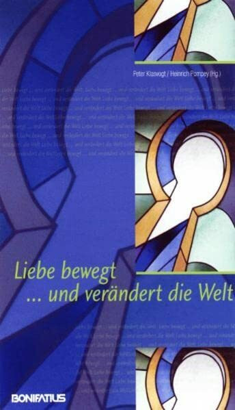 Liebe bewegt - und verändert die Welt: Programmansage für eine Kirche, die liebt. Eine Antwort auf die Enzyklika Papst Benedikts XVI. "Deus caritas est"