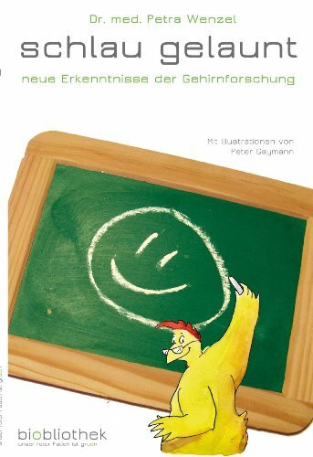 Schlau gelaunt!: Neue Erkenntnisse der Gehirnforschung