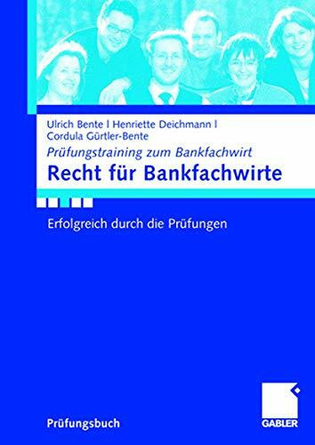 Recht für Bankfachwirte: Erfolgreich durch die Prüfungen (Prüfungstraining zum Bankfachwirt)