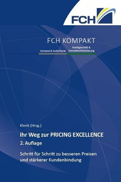 Ihr Weg zur PRICING EXCELLENCE, 2. Auflage: Schritt für Schritt zu besseren Preisen und stärkerer Kundenbindung