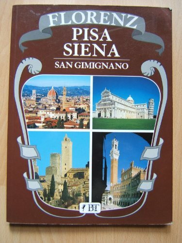 Florenz, Pisa, Siena, San Gimignano