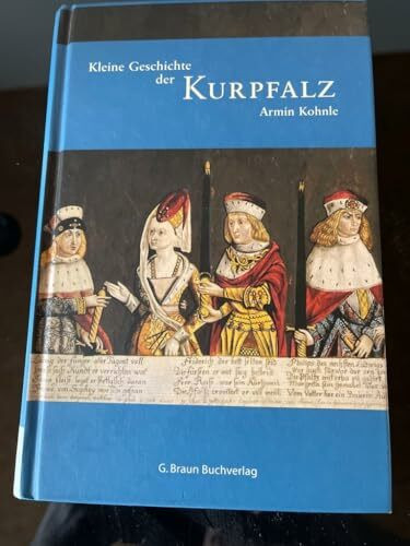 Kleine Geschichte der Kurpfalz