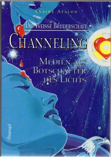 Channeling - Medien als Botschafter des Lichts