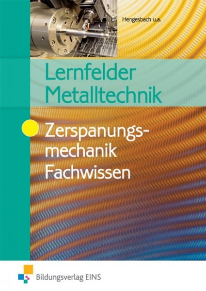 Lernfelder Metalltechnik, Zerspanungsmechanik. Fachwissen
