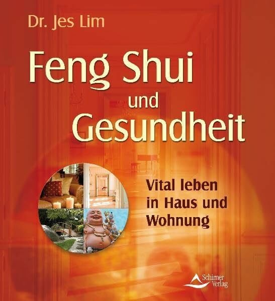 Feng Shui und Gesundheit: Vital leben in Haus und Wohnung