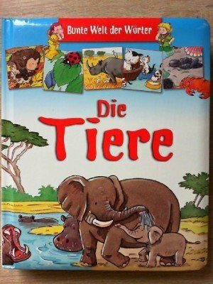 Die Tiere (Bunte Welt der Wörter)