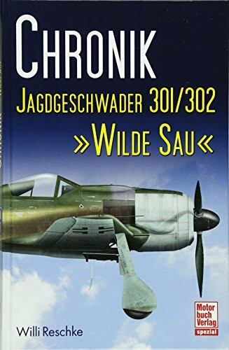 Chronik Jagdgeschwader 301/302 »Wilde Sau«