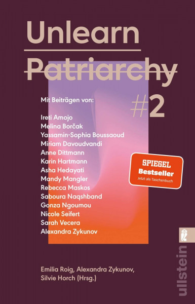 Unlearn Patriarchy 2: Mit Beiträgen von Melina Borčak, Anne Dittmann, Miriam Davoudvandi, Asha Hedayati, Sarah Vecera u.v.a. | Der Folgeband des ... Bestsellers (Reihe: Wie wir leben wollen)