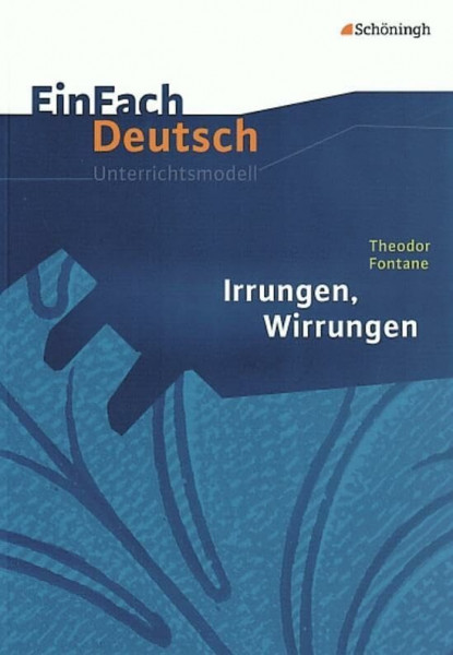 EinFach Deutsch Unterrichtsmodelle: Theodor Fontane: Irrungen, Wirrungen: Gymnasiale Oberstufe