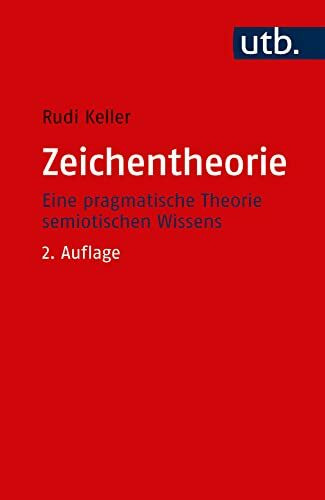 Zeichentheorie: Zu einer Theorie semiotischen Wissens: Eine pragmatische Theorie semiotischen Wissens