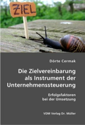 Die Zielvereinbarung als Instrument der Unternehmenssteuerung: Erfolgsfaktoren bei der Umsetzung