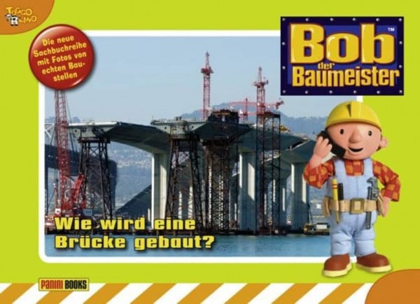 Bob der Baumeister Baustellenbuch: Bd. 3: Wie wird eine Brücke gebaut