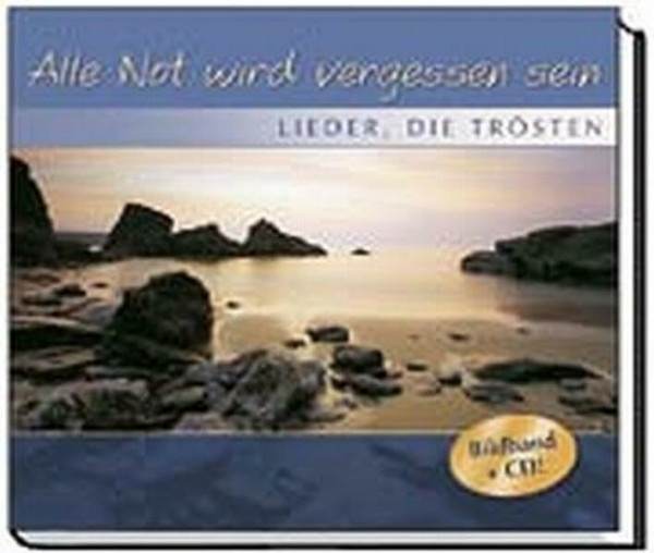 Alle Not wird vergessen sein (Bildband mit CD)
