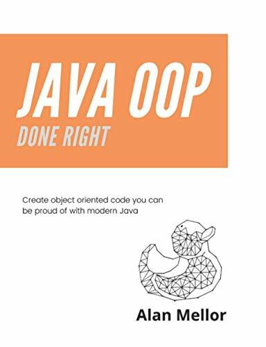 Java OOP Done Right: Create object oriented code you can be proud of with modern Java