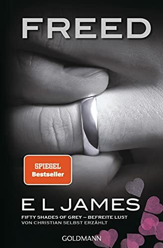 Freed - Fifty Shades of Grey. Befreite Lust von Christian selbst erzählt: Roman (Fifty Shades of Grey aus Christians Sicht erzählt, Band 3)