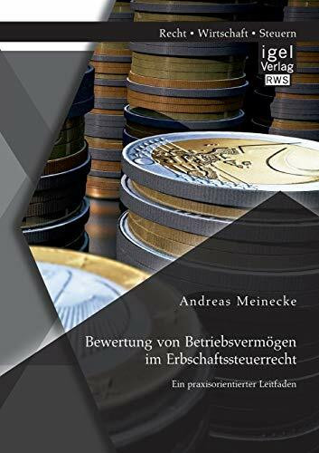 Bewertung von Betriebsvermögen im Erbschaftssteuerrecht: Ein praxisorientierter Leitfaden