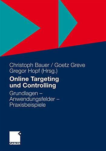 Online Targeting und Controlling: Grundlagen - Anwendungsfelder - Praxisbeispiele