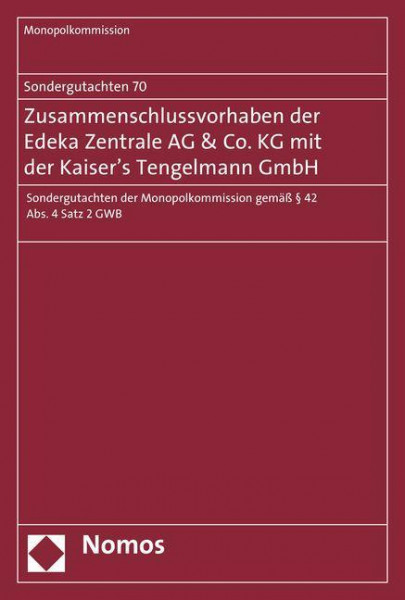 Sondergutachten 70: Zusammenschlussvorhaben der Edeka Zentrale AG & Co. KG mit der Kaiser's Tengelmann GmbH