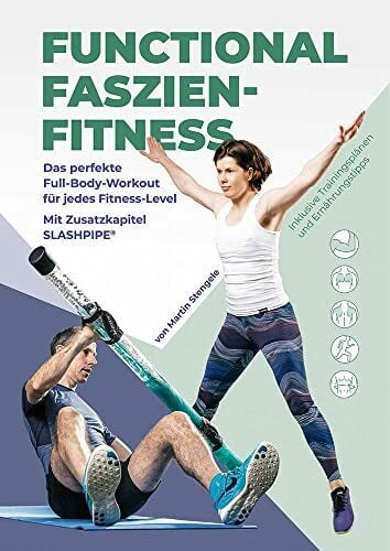 Functional Faszien-Fitness: Das perfekte Full-Body-Workout für jedes Fitness-Level Functional Faszien-Fitness: Das perfekte Full-Body-Workout für jedes Fitness-Level