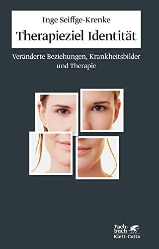 Therapieziel Identität: Veränderte Beziehungen, Krankheitsbilder und Therapie