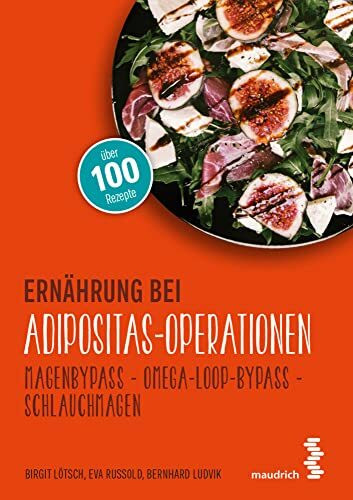 Ernährung bei Adipositas-Operationen: Magenbypass – Omega-Loop-Bypass - Schlauchmagen (maudrich.gesund essen)