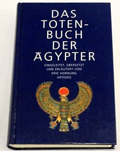 Das Totenbuch der Ägypter, Eingeleitet, übersetzt und erläutert von Erik Hornung,