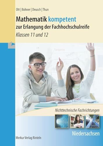 Mathematik kompetent zur Erlangung der Fachhochschulreife: - Klassen 11 und 12 - nichttechnische Fachrichtungen - Niedersachsen