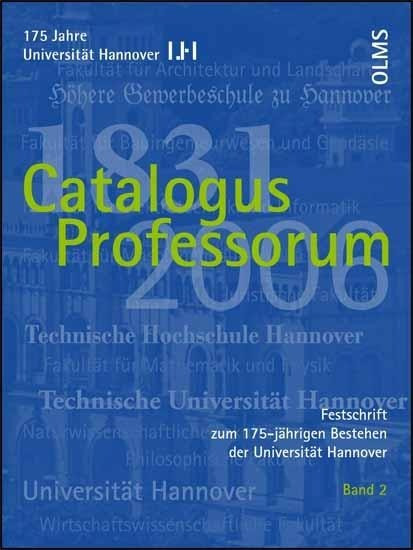 Festschrift zum 175-jährigen Bestehen der Universität Hannover / Catalogus Professorum 1831-2006 Band 2