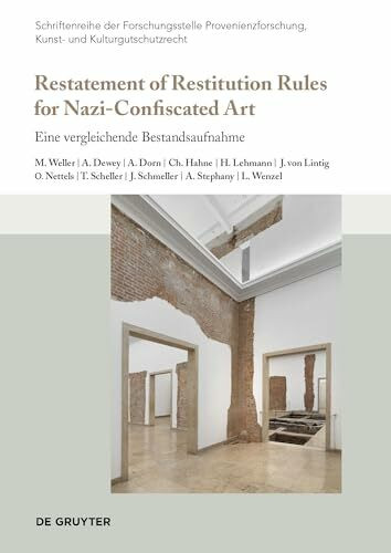 Restatement of Restitution Rules for Nazi-Confiscated Art: Eine vergleichende Bestandsaufnahme (Schriftenreihe der Forschungsstelle Provenienzforschung, Kunst- und Kulturgutschutzrecht, 10)