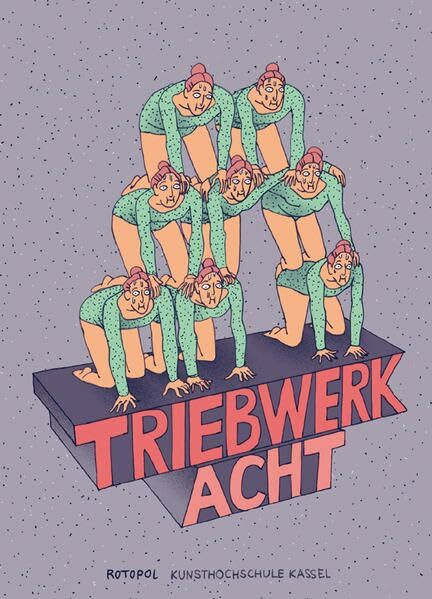 Triebwerk #8: Anthologie der Klasse Illustration & Comic Der Kunsthochschule Kassel