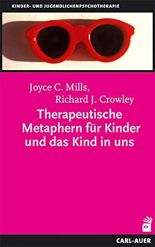 Therapeutische Metaphern für Kinder und das Kind in uns (Kinder- und Jugendpsychotherapie)