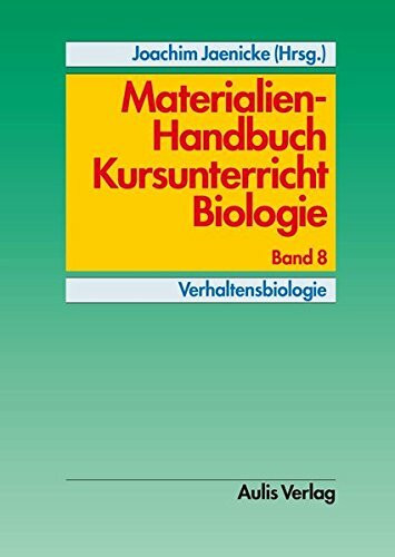 Materialien-Handbuch Kursunterricht Biologie: Band 8: Verhaltensbiologie