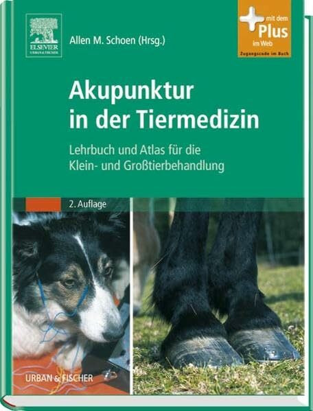 Akupunktur in der Tiermedizin: Lehrbuch und Atlas für die Klein- und Großtierbehandlung - mit Zugang zum Elsevier-Portal: Lehrbuch und Atlas für die Klein- und Großtierbehandlung. Mit dem Plus im Web