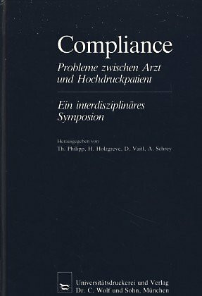 Compliance. Probleme zwischen Arzt und Hochdruckpatient. Ein interdisziplinäres Symposion